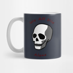 Skull - We all Die Alone Mug